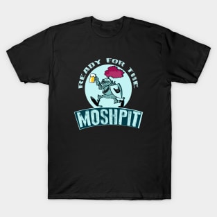 Ready for the moshpit T-Shirt